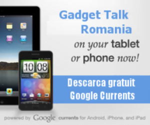 Gadget Talk Romania pe Google Currents
